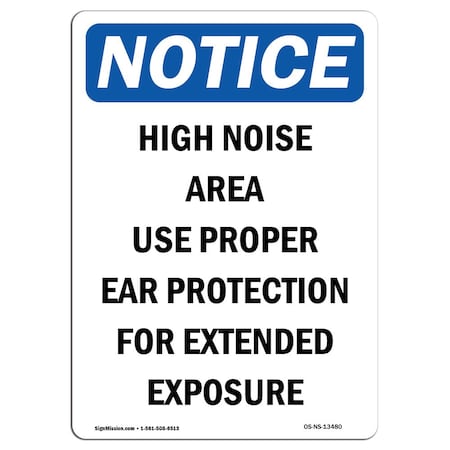 Signmission Safety Sign, OSHA Notice, 10" Height, Rigid Plastic, High Noise Area Use Proper Ear Sign, Portrait OS-NS-P-710-V-13480